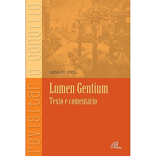 Lumen Gentium - texto e comentário, Geraldo Lopes