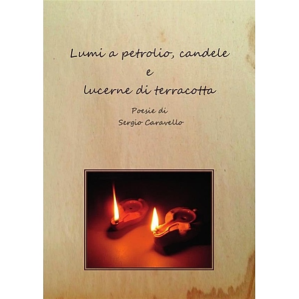 Lumi a petrolio, candele e lucerne di terracotta, Sergio Caravello