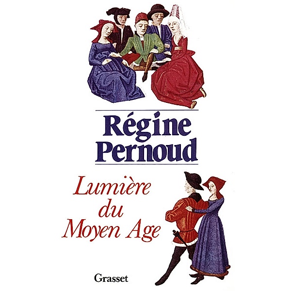 Lumière du Moyen Age / Littérature, Régine Pernoud