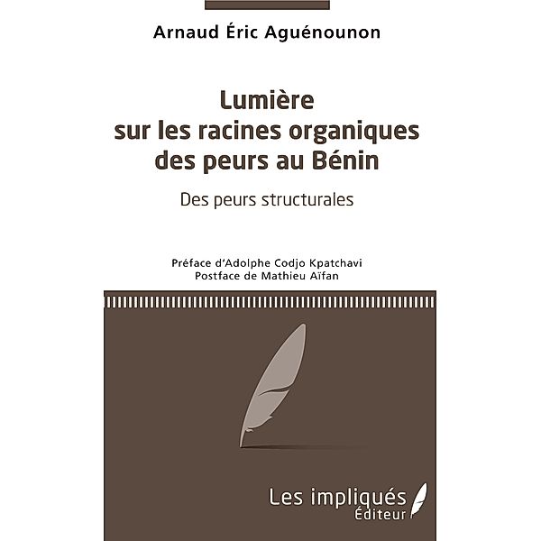 Lumière sur les racines organiques des peurs au Bénin, Aguenounon Arnaud Eric Aguenounon