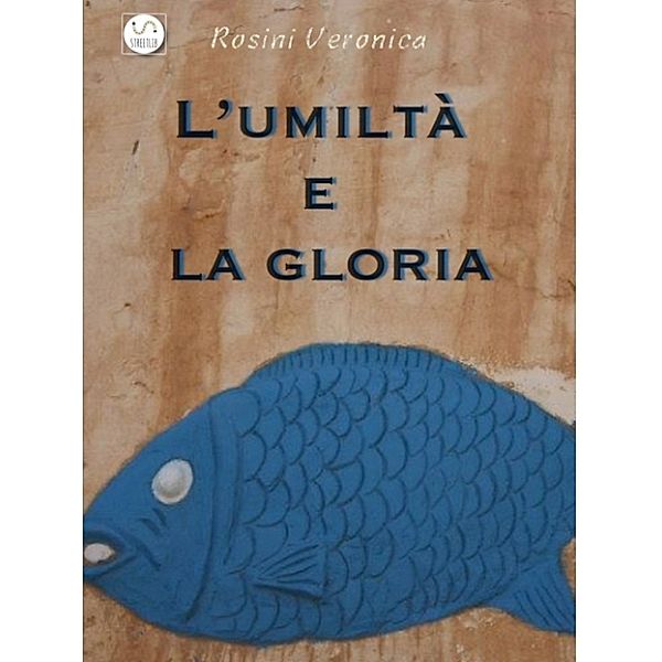 L'umiltà e la gloria, Veronica Rosini