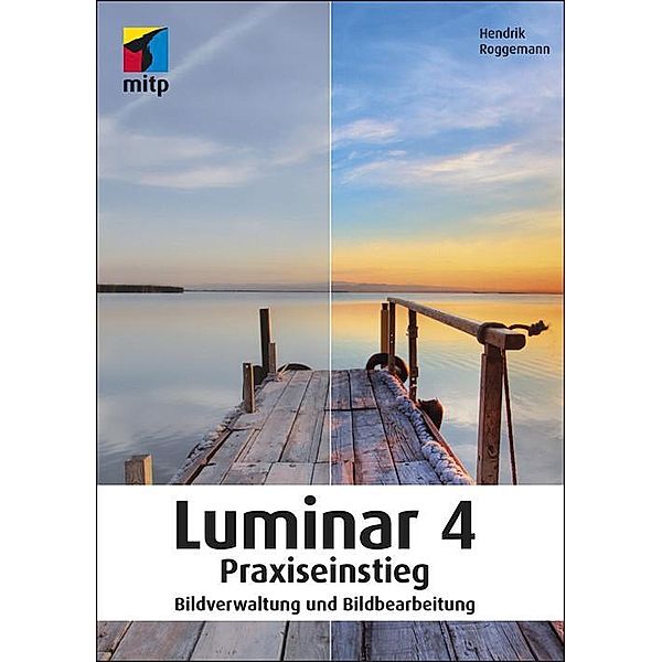 Luminar 4 Praxiseinstieg, Hendrik Roggemann