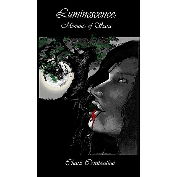 Luminescence: Memoirs of Sara (Luminescence Blood Hunter Series, #2) / Luminescence Blood Hunter Series, Charis Constantine
