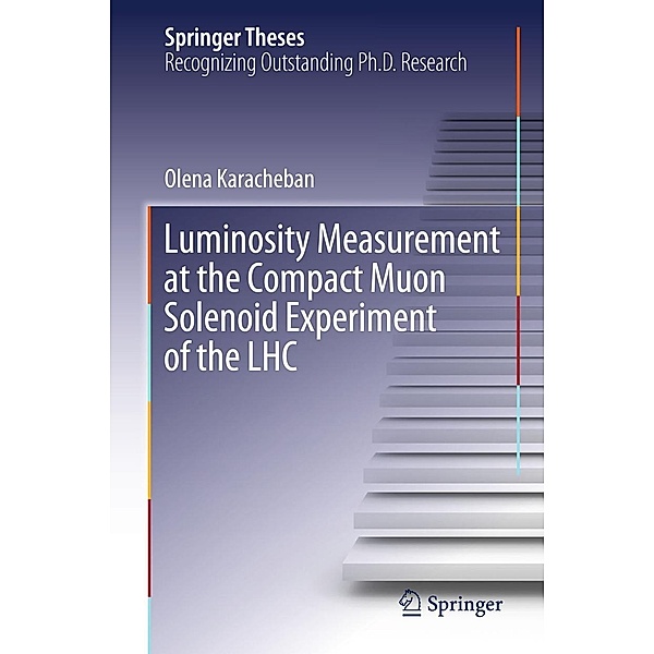 Luminosity Measurement at the Compact Muon Solenoid Experiment of the LHC / Springer Theses, Olena Karacheban