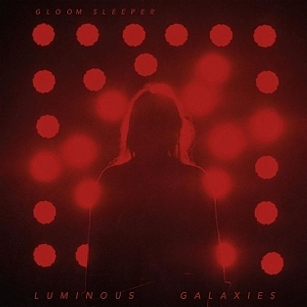 Luminous Galaxies, Gloom Sleeper