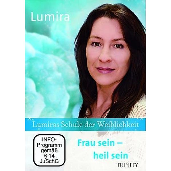 Lumiras Schule der Weiblichkeit: Frau sein - heil sein, 1 DVD