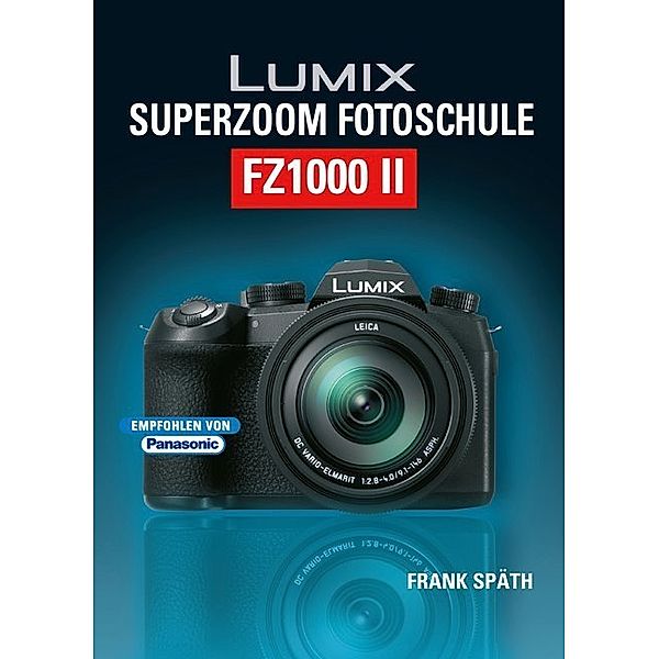 Lumix Superzoom Fotoschule FZ1000 II, Frank Späth