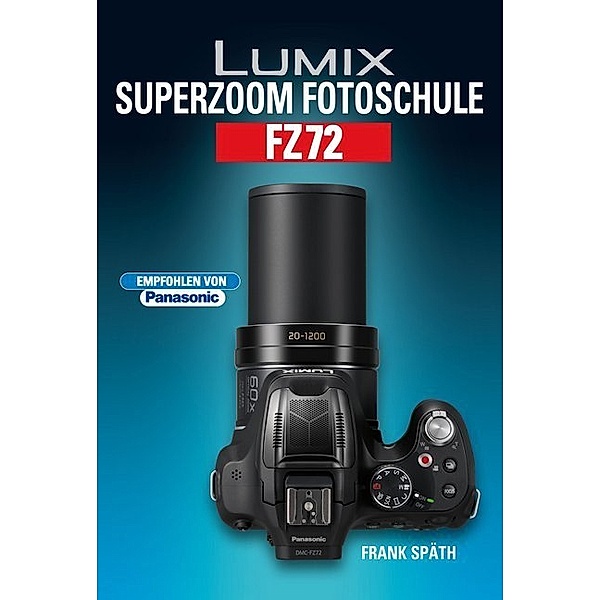 Lumix Superzoom Fotoschule FZ72, Frank Späth