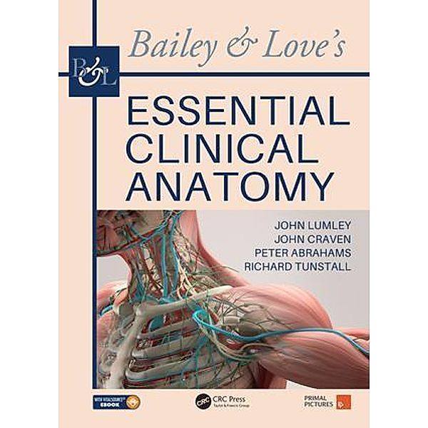 Lumley, J: Bailey & Love's Essential Clinical Anatomy, John S. P. Lumley, John Craven, Peter Abrahams, Richard Tunstall