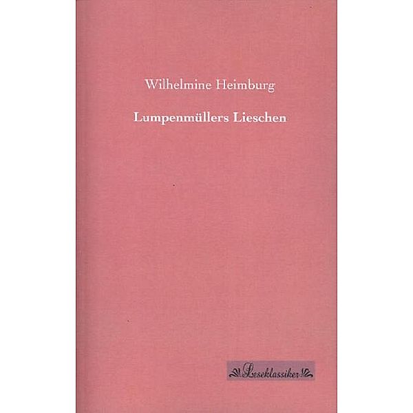 Lumpenmüllers Lieschen, Wilhelmine Heimburg