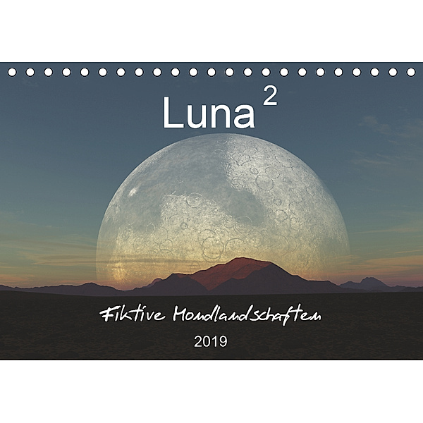 Luna 2 - Fiktive Mondlandschaften (Tischkalender 2019 DIN A5 quer), Linda Schilling und Michael Wlotzka
