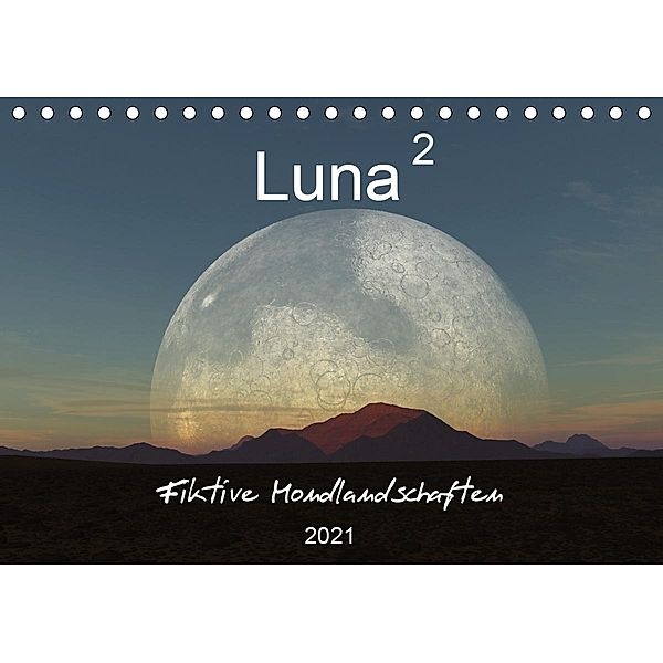 Luna 2 - Fiktive Mondlandschaften (Tischkalender 2021 DIN A5 quer), Linda Schilling und Michael Wlotzka