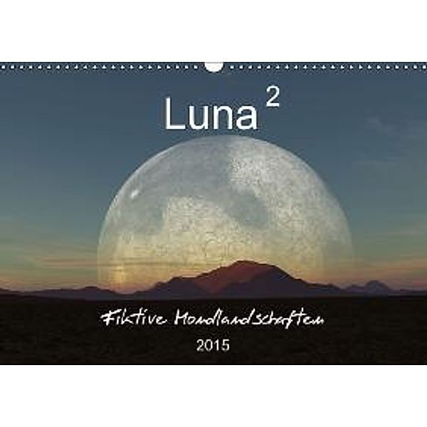 Luna 2 - Fiktive Mondlandschaften (Wandkalender 2015 DIN A3 quer), Linda Schilling und Michael Wlotzka