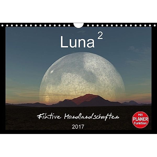 Luna 2 - Fiktive Mondlandschaften (Wandkalender 2017 DIN A4 quer), Linda Schilling