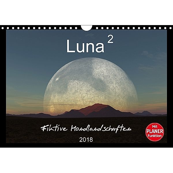Luna 2 - Fiktive Mondlandschaften (Wandkalender 2018 DIN A4 quer) Dieser erfolgreiche Kalender wurde dieses Jahr mit gle, Linda Schilling