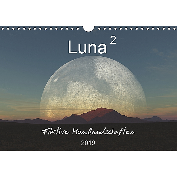 Luna 2 - Fiktive Mondlandschaften (Wandkalender 2019 DIN A4 quer), Linda Schilling und Michael Wlotzka