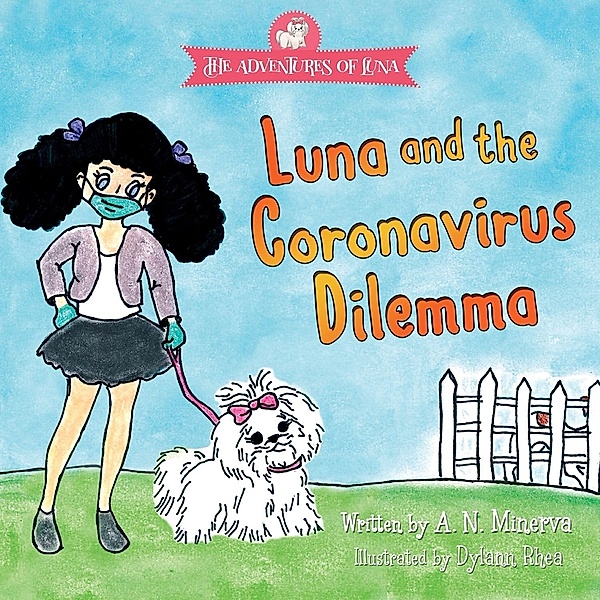 Luna and the Coronavirus Dilemma / Changing Lives Press, A. N. Minerva