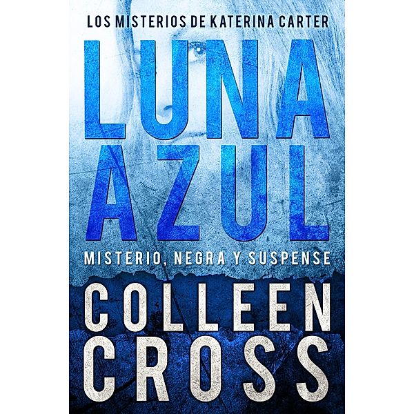 Luna Azul : Misterio, negra y suspense, Colleen Cross