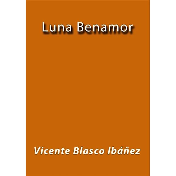 Luna Benamor, Vicente Blasco Ibáñez