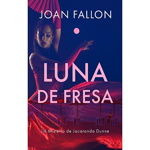 Luna de fresa (Jacaranda Dunne Mysteries, #3) / Jacaranda Dunne Mysteries, Joan Fallon