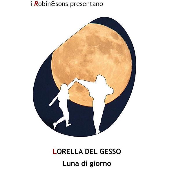 Luna di giorno / Robin&sons, Lorella Del Gesso