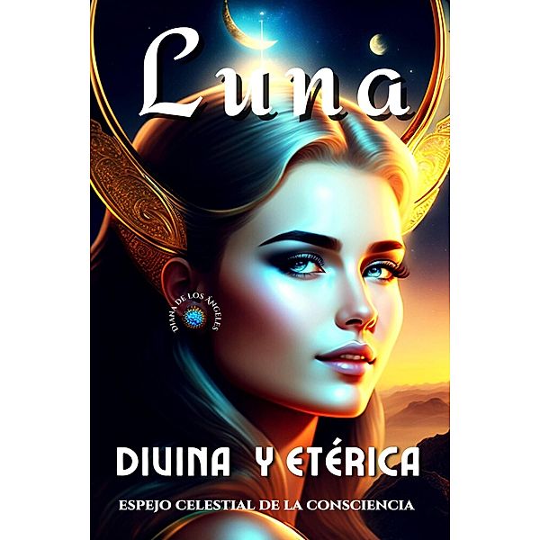 Luna Divina y Etérica, Diana de los Ángeles