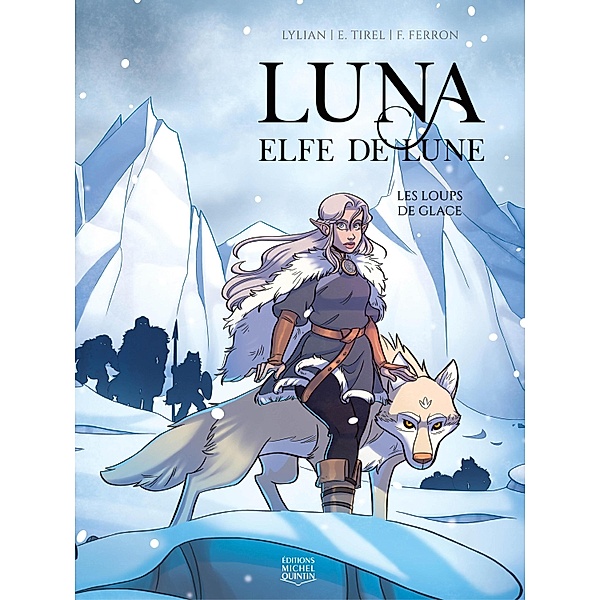 Luna elfe de lune 1 - Les loups de glace / Editions Michel Quintin, Tirel Elodie Tirel