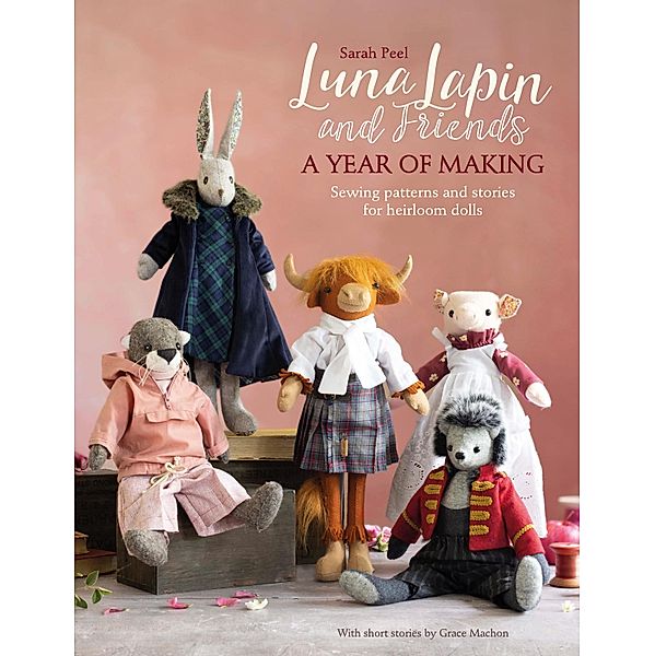 Luna Lapin and Friends, a Year of Making / Luna Lapin Bd.4, Sarah Peel