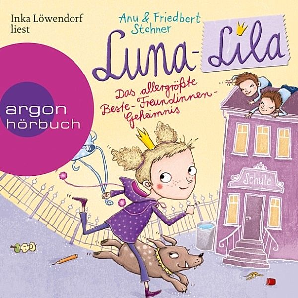 Luna-Lila - 1 - Das allergrößte Beste-Freundinnen-Geheimnis, Anu Stohner, Friedbert Stohner