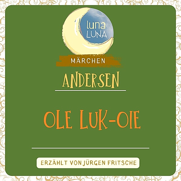 Luna Luna Märchen - Ole Luk-Oie, Luna Luna, Hans Christian Andersen