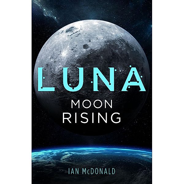 Luna: Moon Rising / Luna Bd.3, Ian Mcdonald