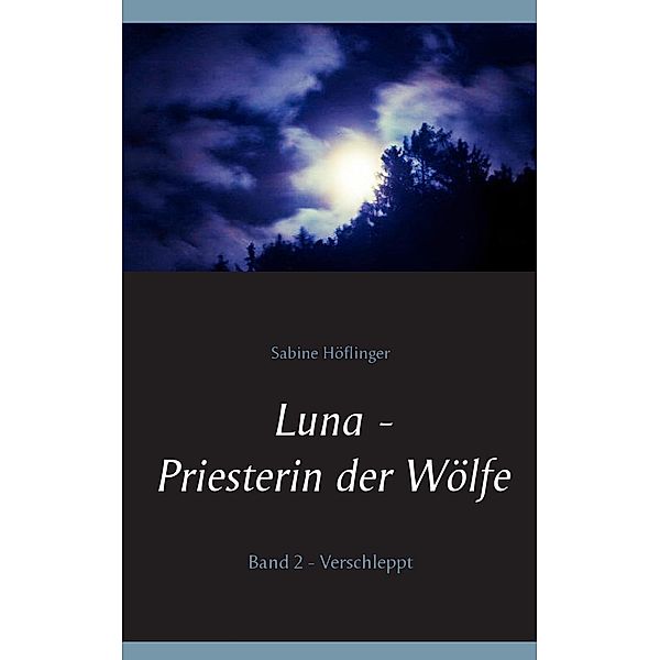 Luna - Priesterin der Wölfe, Sabine Höflinger