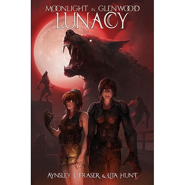 Lunacy (Moonlight in Glenwood, #3) / Moonlight in Glenwood, Aynsley J. Fraser, Lita Hunt