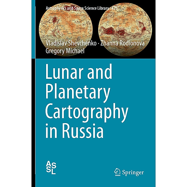 Lunar and Planetary Cartography in Russia, Vladislav Shevchenko, Zhanna Rodionova, Gregory Michael