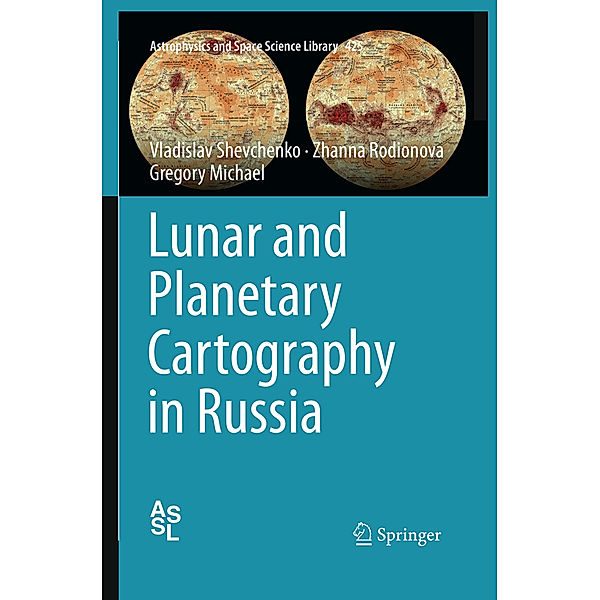 Lunar and Planetary Cartography in Russia, Vladislav Shevchenko, Zhanna Rodionova, Gregory Michael