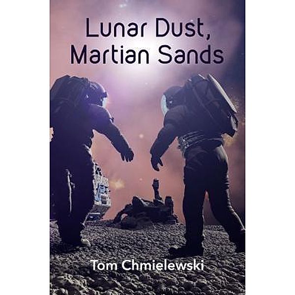 Lunar Dust, Martian Sands / Martian Sands Bd.1, Tom Chmielewski