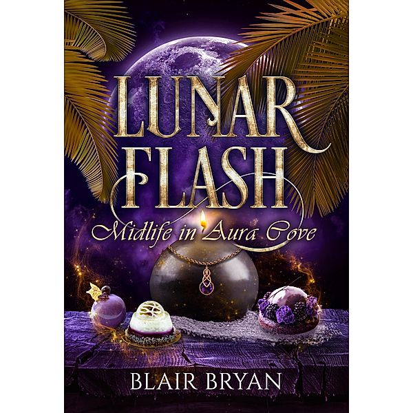 Lunar Flash: Midlife in Aura Cove / Midlife in Aura Cove, Blair Bryan