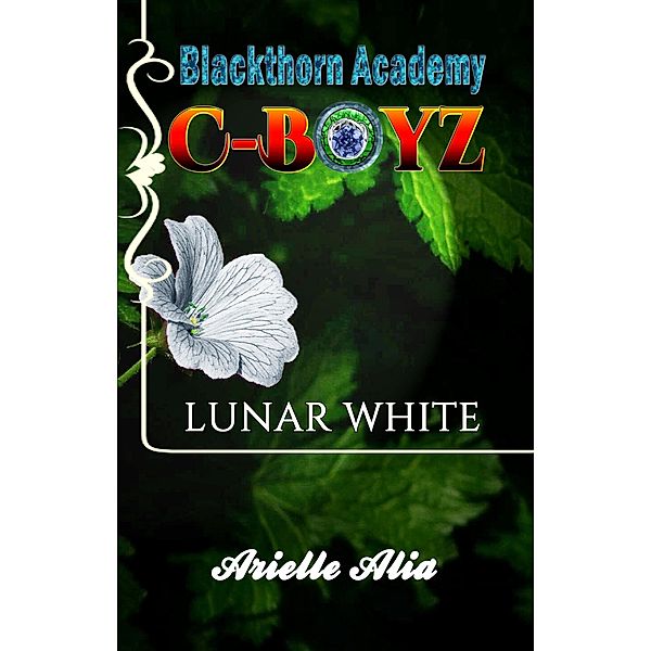 Lunar White (Blackthorn Academy Series: C-Boyz Tagalog Edition, #3) / Blackthorn Academy Series: C-Boyz Tagalog Edition, Arielle Alia