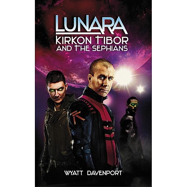 Lunara: Kirkon Tibor and the Sephians (The Lunara Series, #8) / The Lunara Series, Wyatt Davenport