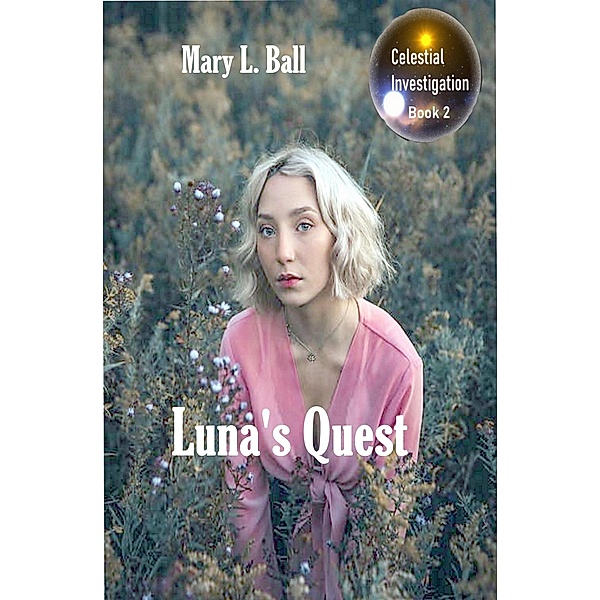 Luna's Quest (Celestial Investigation series, #2) / Celestial Investigation series, Mary L Ball