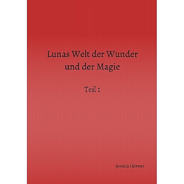 Lunas Welt der Wunder und der Magie, Jessica Görner