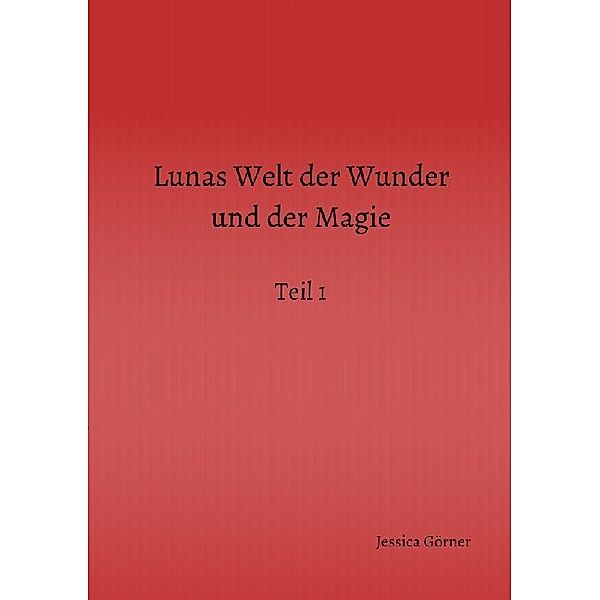 Lunas Welt der Wunder und der Magie, Jessica Görner