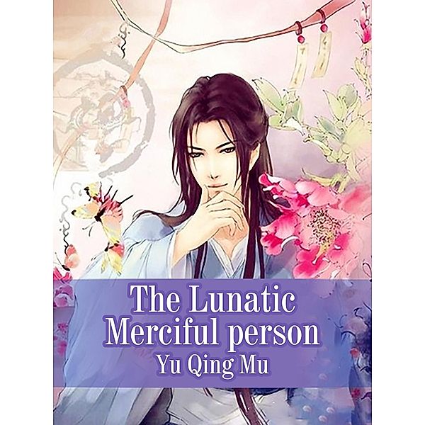 Lunatic Merciful person, Yu Qingmu