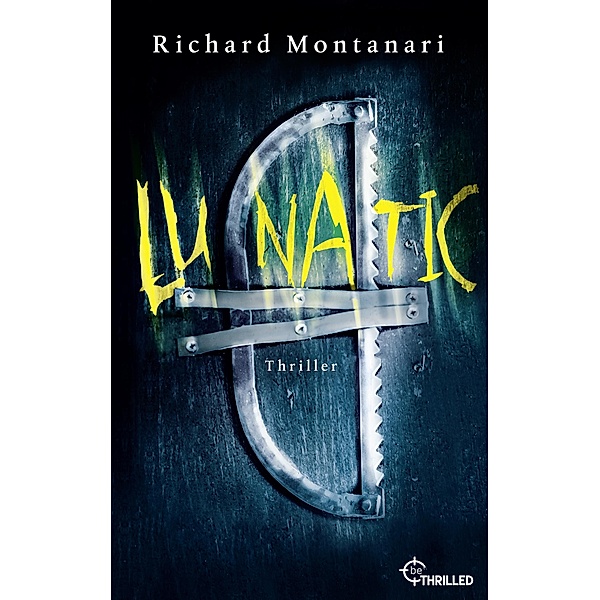 Lunatic / Spannende Thriller mit Byrne und Balzano Bd.3, Richard Montanari