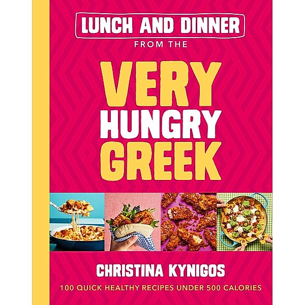 Lunch and Dinner from the Very Hungry Greek, Christina Kynigos