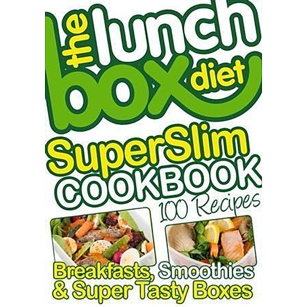 Lunch Box Diet Superslim Cookbook - 100 Low Fat Recipes For Breakfast, Lunch Boxes & Evening Meals, Simon Lovell