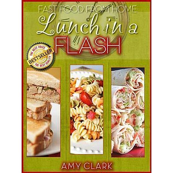 Lunch in a Flash, Amy Clark