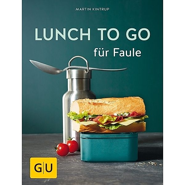 Lunch to go für Faule, Martin Kintrup