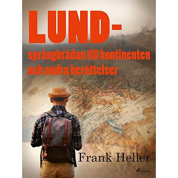 Lund - språngbrädan till kontinenten och andra berättelser, Frank Heller