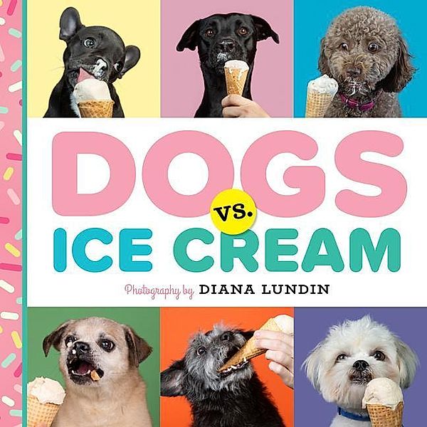 Lundin, D: Dogs vs. Ice Cream, Diana Lundin